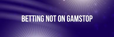 Understanding Non GamStop Betting Sites A Comprehensive Guide